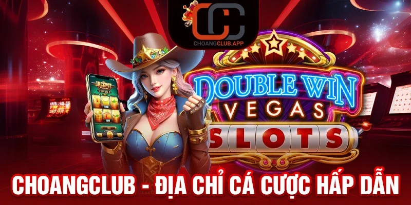 Lý Do Nên Chọn Choáng Club Là Nơi Cá Cược Trực Tuyến